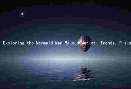 Exploring the Mermaid Man Makeup Market: Trends, Risks, and Regulations