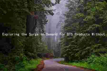 Exploring the Surge in Demand for BTS Products Without Makeup: Market Trends, Key Factors, Major Players, and Future Challenges and Opportunities