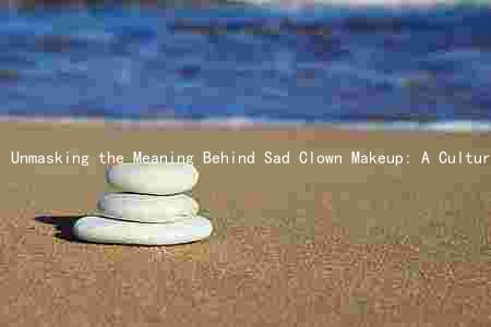 Unmasking the Meaning Behind Sad Clown Makeup: A Cultural and Psychological Exploration