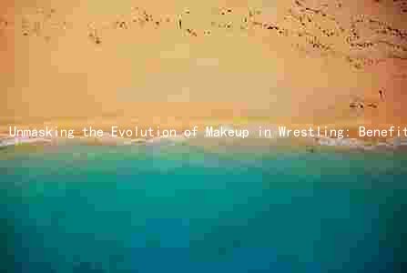 Unmasking the Evolution of Makeup in Wrestling: Benefits, Drawbacks, and Fan Perception