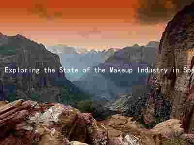 Exploring the State of the Makeup Industry in Spain: Trends, Players, Challenges, and Opportunities