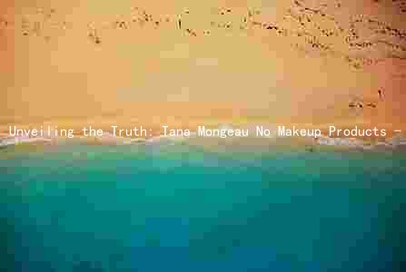 Unveiling the Truth: Tana Mongeau No Makeup Products - A Must-Have for Beauty Enthusiasts