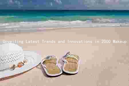 Unveiling Latest Trends and Innovations in 2000 Makeup: Top Products, Key Players, and Consumer Preferences