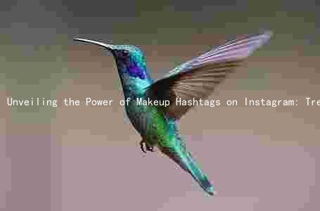 Unveiling the Power of Makeup Hashtags on Instagram: Trends, Influencers, and Risks