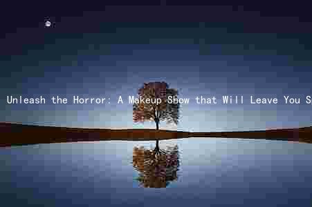 Unleash the Horror: A Makeup Show that Will Leave You Speechless