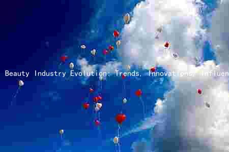 Beauty Industry Evolution: Trends, Innovations, Influencers, Key Players, Challenges, and Opportunities