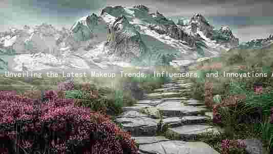 Unveiling the Latest Makeup Trends, Influencers, and Innovations Amidst the Pandemic