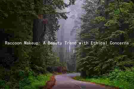 Raccoon Makeup: A Beauty Trend with Ethical Concerns