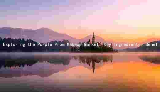 Exploring the Purple Prom Makeup Market: Key Ingredients, Benefits, Types, and Trends
