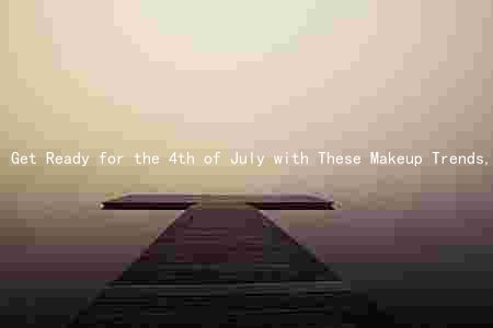 Get Ready for the 4th of July with These Makeup Trends, Tips, and Tools