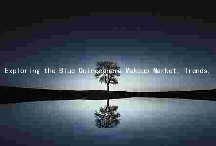 Exploring the Blue Quinceanera Makeup Market: Trends, Players, Challenges, and Opportunities